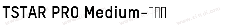 TSTAR PRO Medium字体转换 TSTAR PRO Medium字体转换